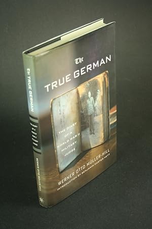 Bild des Verkufers fr The true German: the diary of a World War II military judge. Translated and with additional editing by Jefferson Chase. Introduction by Benjamin Carter Hett zum Verkauf von Steven Wolfe Books