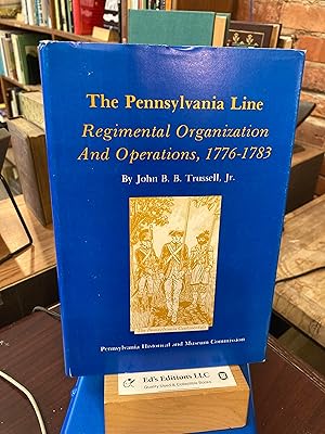 The Pennsylvania Line: Regimental Organization and Operations, 1776-1783