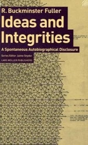 Imagen del vendedor de Ideas and Integrities: A Spontaneous Autobiographical Disclosure by Fuller, Buckminster [Paperback ] a la venta por booksXpress