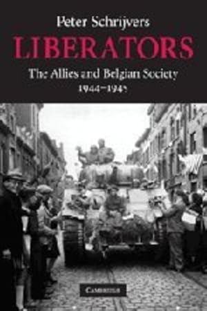 Bild des Verkufers fr Liberators: The Allies and Belgian Society, 1944-1945 (Studies in the Social and Cultural History of Modern Warfare) by Schrijvers, Peter [Paperback ] zum Verkauf von booksXpress