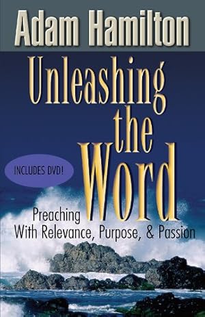 Seller image for Unleashing the Word: Preaching with Relevance, Purpose, & Passion [Soft Cover ] for sale by booksXpress