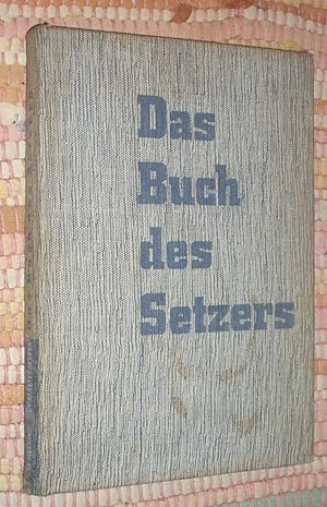 Imagen del vendedor de Das Buch des Setzers, Kurzgefates Lehr- und Handbuch fr den Schriftsetzer a la venta por Antiquariat am Mnster Gisela Lowig