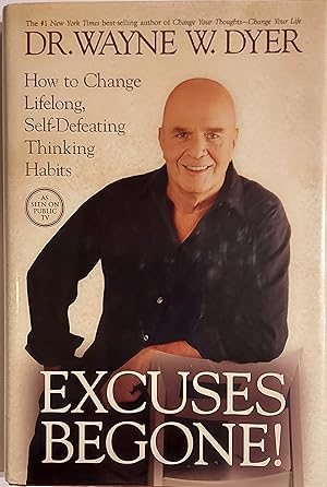 Excuses Begone!: How to Change Lifelong, Self-Defeating Thinking Habits