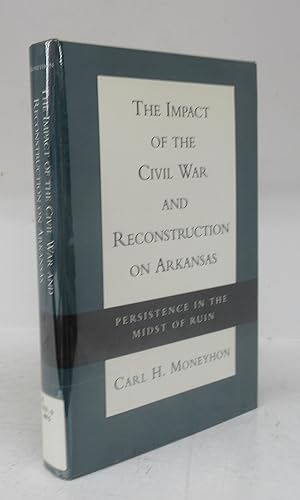 Bild des Verkufers fr The Impact of the Civil War and Reconstuction on Arkansas: Persistence in the Midst of Ruin zum Verkauf von Attic Books (ABAC, ILAB)