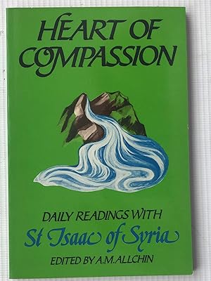 Image du vendeur pour The Heart of Compassion: Daily Readings with St.Isaac of Syria (Enfolded in Love) mis en vente par Beach Hut Books