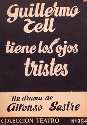 Guillermo Tell tiene los ojos tristes: drama en siete cuadros (Premio Nacional de Teatro).