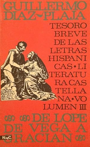 Tesoro breve de las letras hispánicas: Literatura Castellana (De Lope de Vega a Gracián).