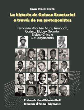 LA HISTORIA DE GUINEA ECUATORIAL A TRAVÉS DE SUS PROTAGONISTAS