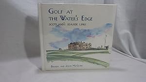 Imagen del vendedor de Golf at Water's Edge Scotland's Seaside Links a la venta por Antiquarian Golf
