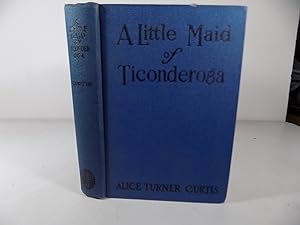 Seller image for A Little Maid of Ticonderoga for sale by Old Book Surfer