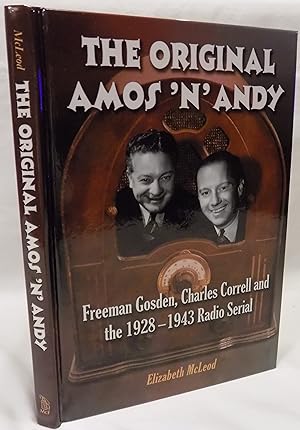 The Original Amos 'n' Andy: Freeman Gosden, Charles Correll And The 1928-1943 Radio Serial