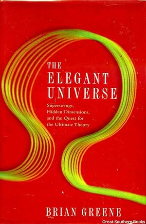 The Elegant Universe: Superstrings, hidden dimensions, and the quest for the ultimate theory