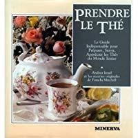 Seller image for Prendre le th le guide indispensable pour prparer, servir, apprcier les ths du monde entier for sale by RECYCLIVRE