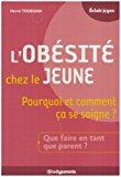 Image du vendeur pour L'obsit Chez Le Jeune : Pourquoi Et Comment a Se Soigne ? : Que Faire En Tant Que Parent ? mis en vente par RECYCLIVRE