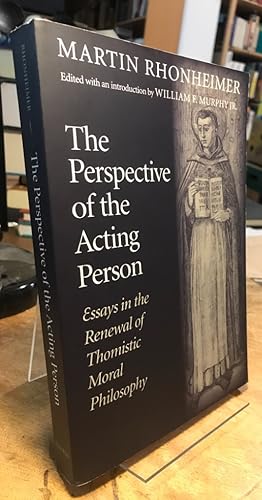 The Perspective of the Acting Person. Essay in the Renewal of Thomistic Moral Philosophy.