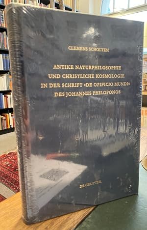 Antike Naturphilosophie und christliche Kosmologie in der Schrift "De opificio mundi" des Johanne...