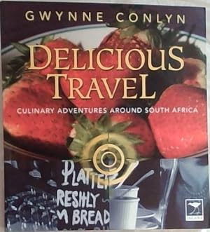 Seller image for Delicious Travel: Culinary Adventures Around South Africa for sale by Chapter 1