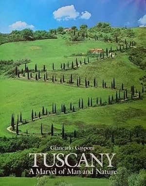 Tuscany: A Marvel of Man and Nature