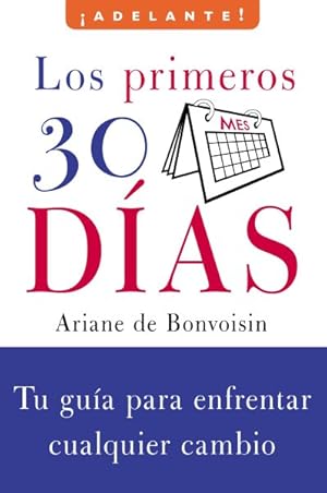 Seller image for Los primeros 30 dias/ The First 30 Days : Tu guia para enfrentar cualquier / Your Guide to Any Change -Language: spanish for sale by GreatBookPricesUK