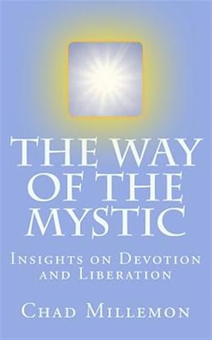 Seller image for The Way of the Mystic: Insights on Devotion and Liberation for sale by GreatBookPricesUK