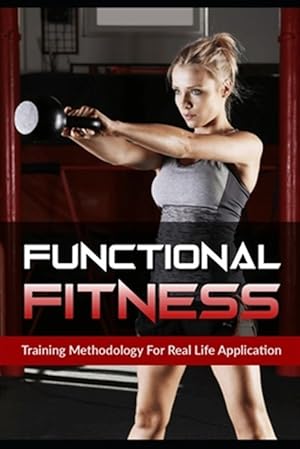 Imagen del vendedor de Functional Fitness: Training Methodology for Real Life Application a la venta por GreatBookPrices
