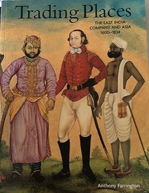 Image du vendeur pour Trading places: the East India Company in Asia, 1600-1834. [Exhibition Catalogue] mis en vente par Peter Bell Books, PBFA, est. 1974