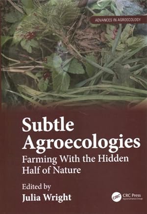 Immagine del venditore per Subtle Agroecologies : Farming With the Hidden Half of Nature venduto da GreatBookPrices