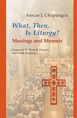 Immagine del venditore per What, Then, Is Liturgy? : Musings and Memoir venduto da GreatBookPrices