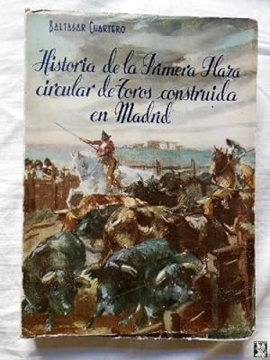 HISTORIA DE LA PRIMERA PLAZA CIRCULAR DE TOROS CONSTRUIDA EN MADRID