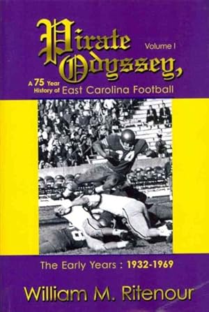 Bild des Verkufers fr Pirate Odyssey: a 75 Year History of East Carolina Football : The Early Years: 1932-1969 zum Verkauf von GreatBookPricesUK