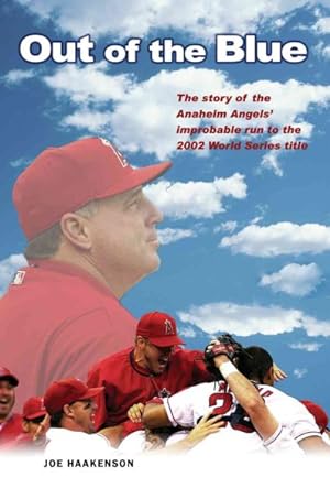 Seller image for Out of the Blue : The Story of the Anaheim Angels' Improbable Run to the 2002 World Series Title for sale by GreatBookPrices