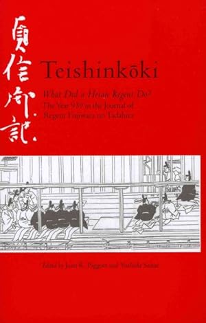 Bild des Verkufers fr Teishinkoki : The Year 939 in the Jornal of Regent, Fujiwara no Tadahira zum Verkauf von GreatBookPrices
