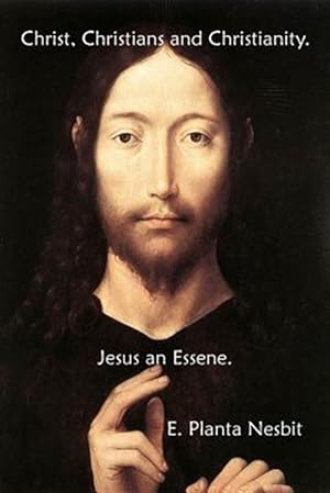 Seller image for Christ, Christians and Christianity : Jesus an Essene for sale by GreatBookPrices