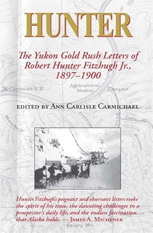 Imagen del vendedor de Hunter : The Yukon Gold Rush Letters of Robert Hunter Fitzhugh Jr., 1897?1900 a la venta por GreatBookPrices