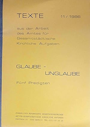 Imagen del vendedor de Glaube - Unglaube. Fnf Gottesdienste im Chor des Berner Mnsters. 26. Oktober Dr. phil. Hans Schindler, 02. November Mag. oec. Rudolf Etter, 16. November Dr. jur. Rosemarie Felber, 23. November Dr. phil., Dr. theol. Regine Schindler. 30. November Hans Mast. a la venta por Logo Books Buch-Antiquariat