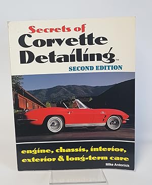 Seller image for Secrets of Corvette Detailing - Engine, Chassis, Interior, Exteriors & Long-Term Care - Second Edition for sale by CURIO