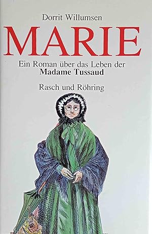 Bild des Verkufers fr Marie : e. Roman ber d. Leben d. Madame Tussaud. zum Verkauf von Logo Books Buch-Antiquariat