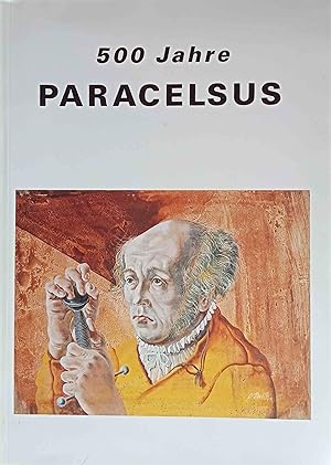 500 Jahre Paracelsus. 1493 - 1541. Der Sonderdruck zur Feier des 500. Geburtages von Paracelsus e...