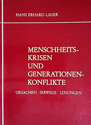 Menschheitskrisen und Generationskonflikte : Ursachen, Irrwege, Lösungen ; 3 Vorträge.