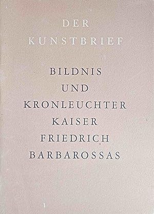 Immagine del venditore per Bildnis und Kronleuchter Kaiser Friedrich Barbarossas. Einf. von Erich Meyer / Der Kunstbrief ; H. 27 venduto da Logo Books Buch-Antiquariat