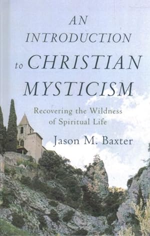 Seller image for Introduction to Christian Mysticism : Recovering the Wildness of Spiritual Life for sale by GreatBookPrices