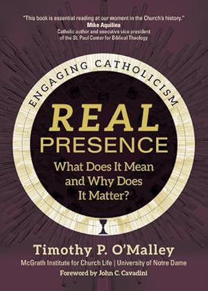 Imagen del vendedor de Real Presence : What Does It Mean and Why Does It Matter? a la venta por GreatBookPrices