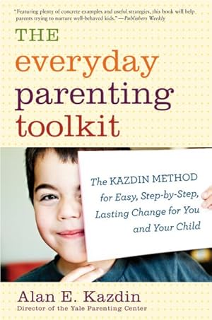 Imagen del vendedor de Everyday Parenting Toolkit : The Kazdin Method for Easy, Step-by-Step, Lasting Change for You and Your Child a la venta por GreatBookPricesUK