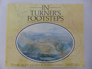 Through the Hills and Dales of Northern England In Turners Footsteps