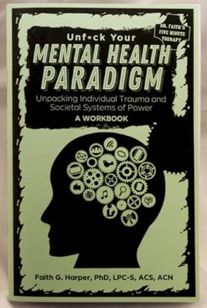 Bild des Verkufers fr Unfuck Your Mental Health Paradigm: Unpacking Individual Trauma and Societal Systems of Power - A Workbook zum Verkauf von GreatBookPrices