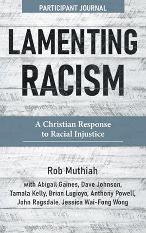 Bild des Verkufers fr Lamenting Racism Participant Journal : A Christian Response to Racial Injustice zum Verkauf von GreatBookPrices