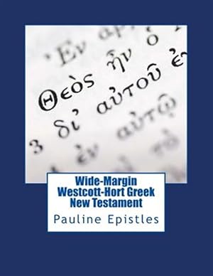 Bild des Verkufers fr Wide-margin Westcott-hort Greek New Testament : Pauline Epistles zum Verkauf von GreatBookPrices