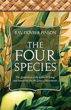 Seller image for The Four Species: The Symbolism of the Lulav & Esrog and Intentions for the Lulav Movements for sale by GreatBookPrices