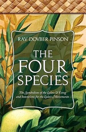 Immagine del venditore per The Four Species: The Symbolism of the Lulav & Esrog and Intentions for the Lulav Movements venduto da GreatBookPrices