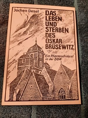 Das Leben und Sterben des Oskar Brüsewitz - Ein Pfarrerschicksal in der DDR.